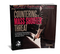 Countering the Mass Shooter Threat: A Comprehensive Playbook for Every House of Worship, School, Business, and Family in America by Michael Martin