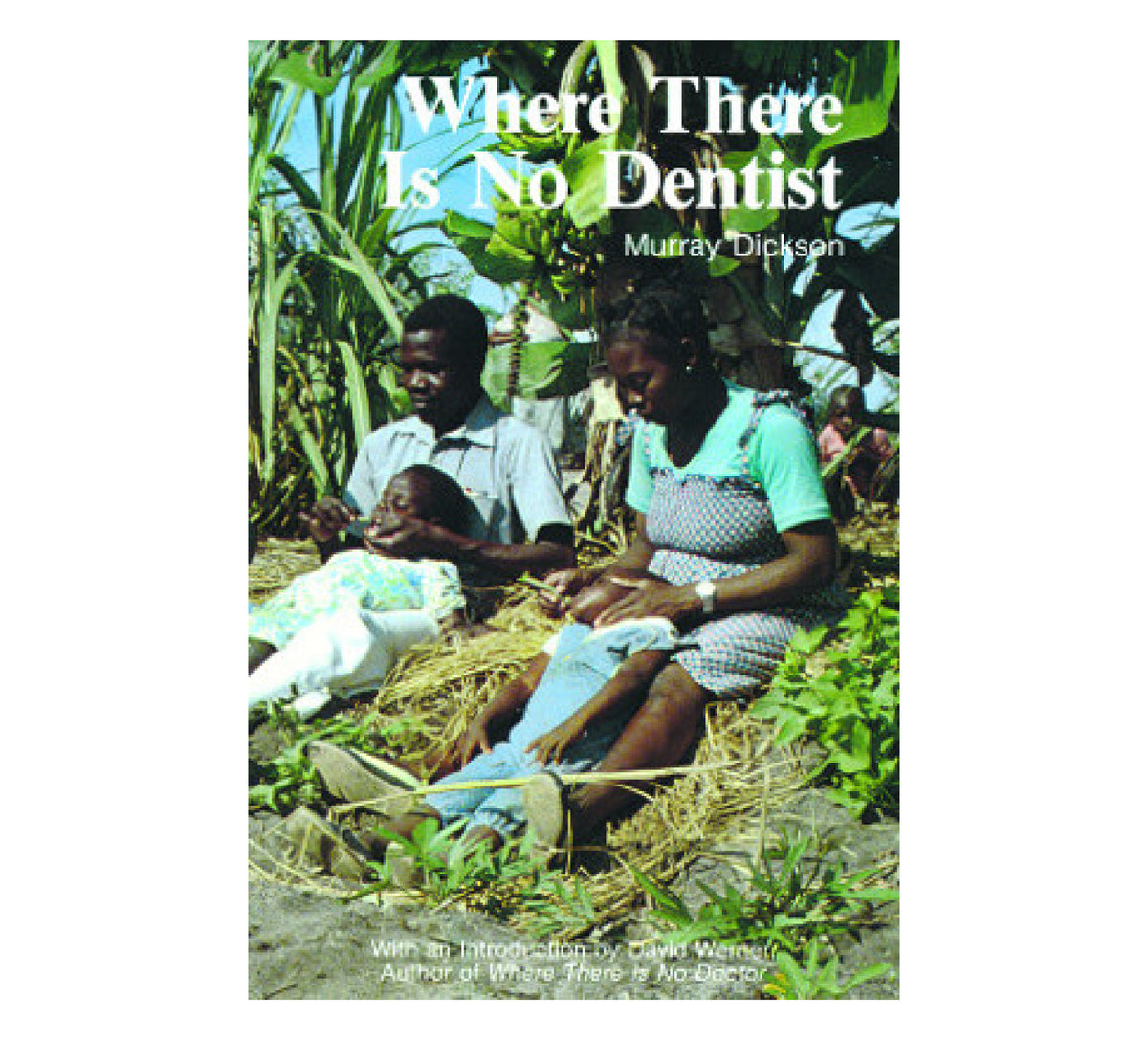 Where There Is No Dentist by Murray Dickson
